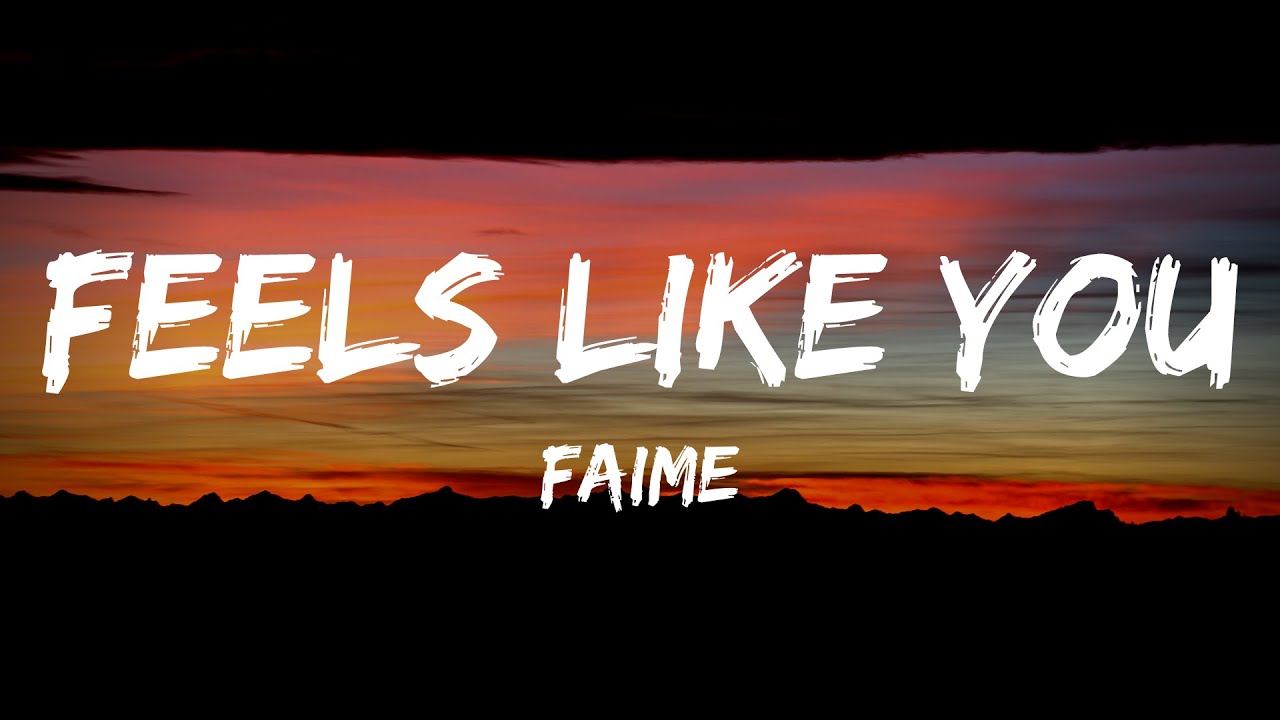 Faime - Feels Like You (Lyrics)