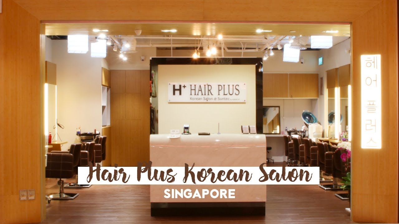 [KOREAN HAIR SALON] Hair Plus Korean Salon in Singapore