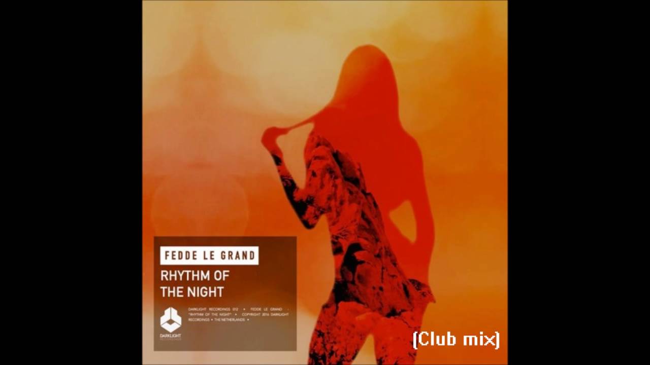 Fedde Le Grand - Rhythm Of The Night (Club Mix)