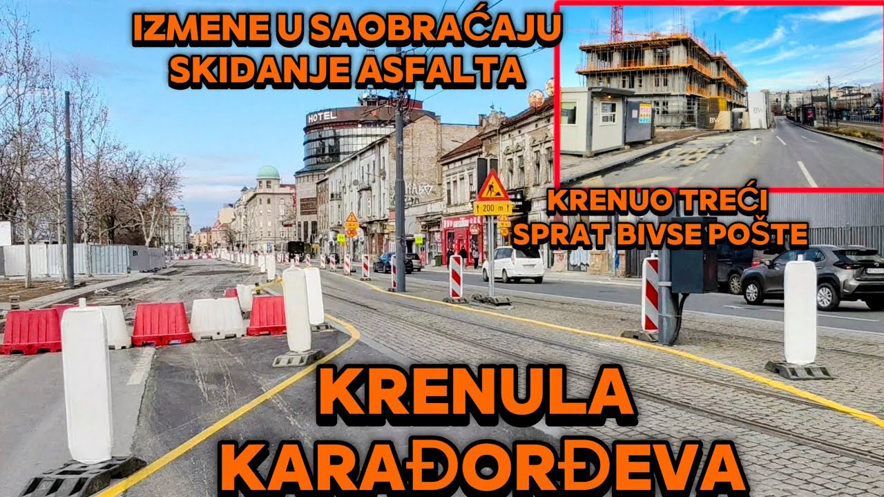 KRENULI VELIKI RADOVI U KARADJORDJEVOJ,IZMESTA SE SAOBRACAJ,BIVSA POSTA TRECI SPRAT,SAVSKI TRG NOVO