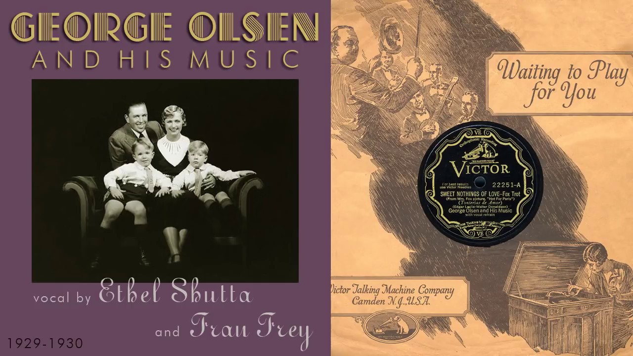 1930, Sweet Nothings of Love, Sing a Little Theme Song, George Olsen Orch., Ethel Shutta, HD 78RPM