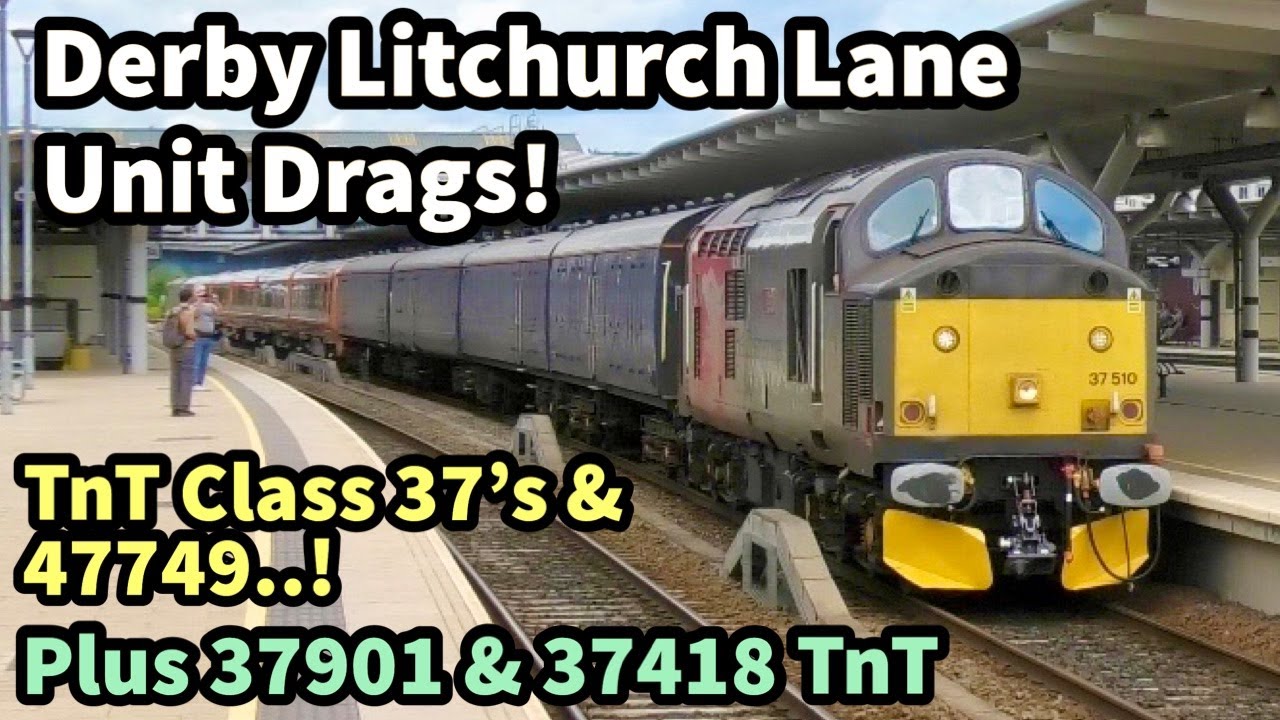 Derby Litchurch Lane UNIT DRAGS - TnT ROG Class 37's & 47749 plus 37901 & 37418 TnT also!