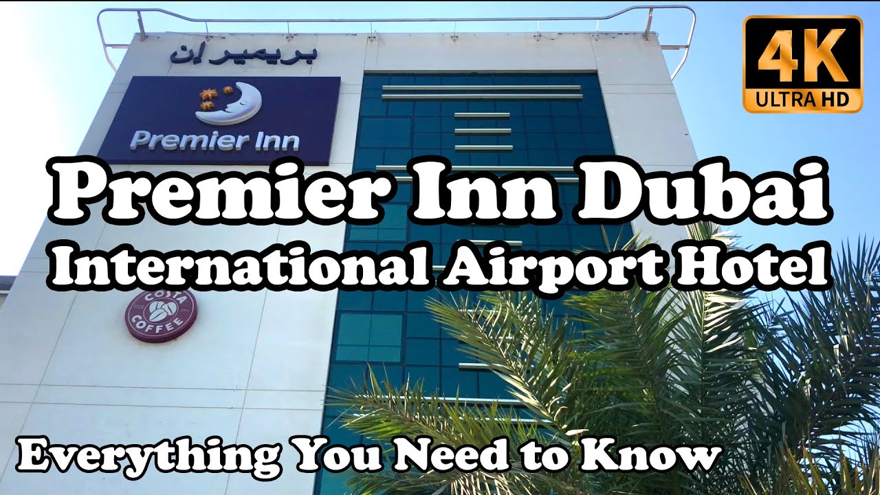 Premier Inn Dubai International Airport Hotel in 4K - Everything !