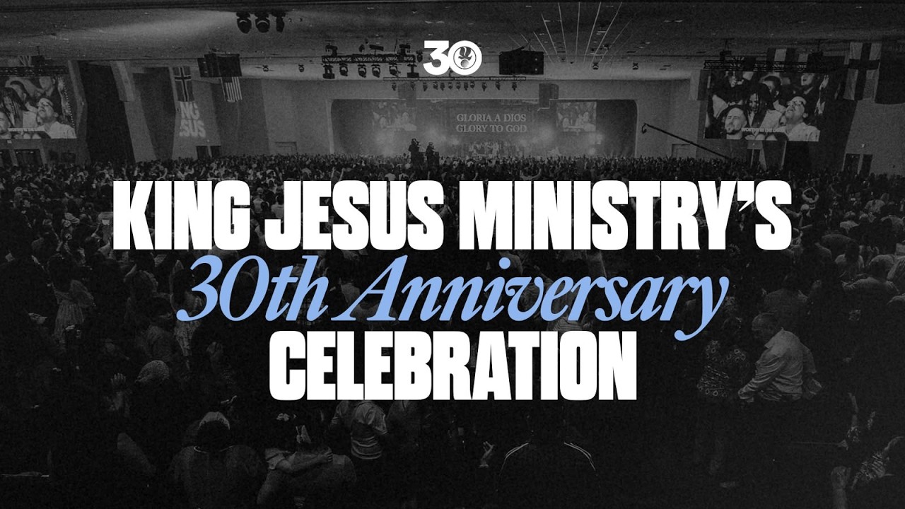 King Jesus Ministry's 30th Anniversary Celebration