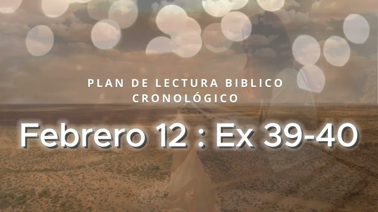 ✅ LA BIBLIA EN UN AÑO - 12 de Febrero 2026 (ÉXODO 39-40)