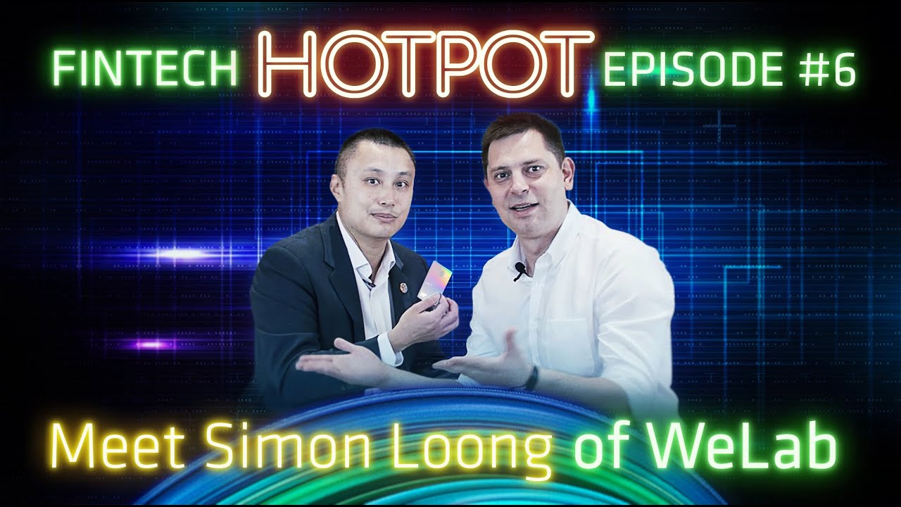 Meet Simon Loong from WeLab: FinTech Hot Pot Episode 6
