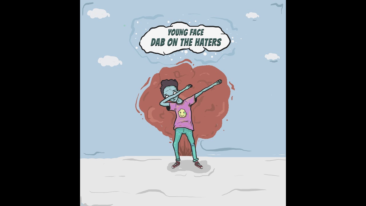 Dab On The Haters - Young Face
