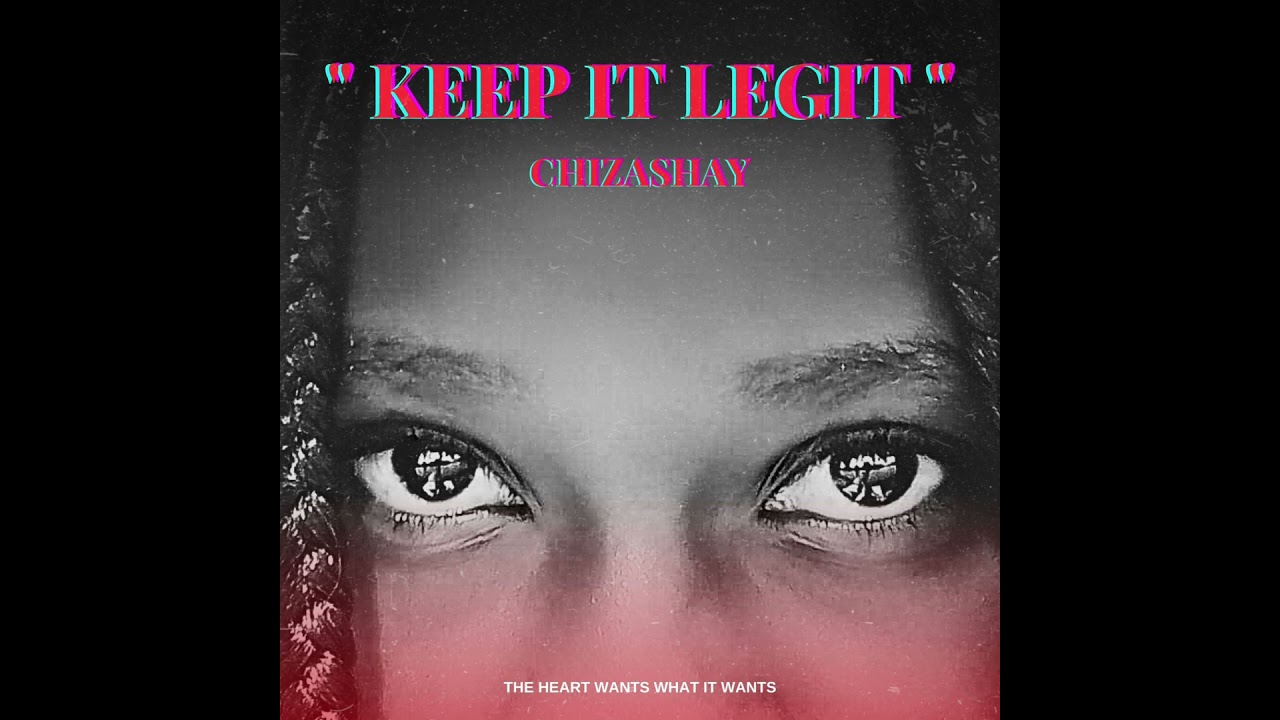 Chizashay -( KEEP IT LEGIT) .. Official single.