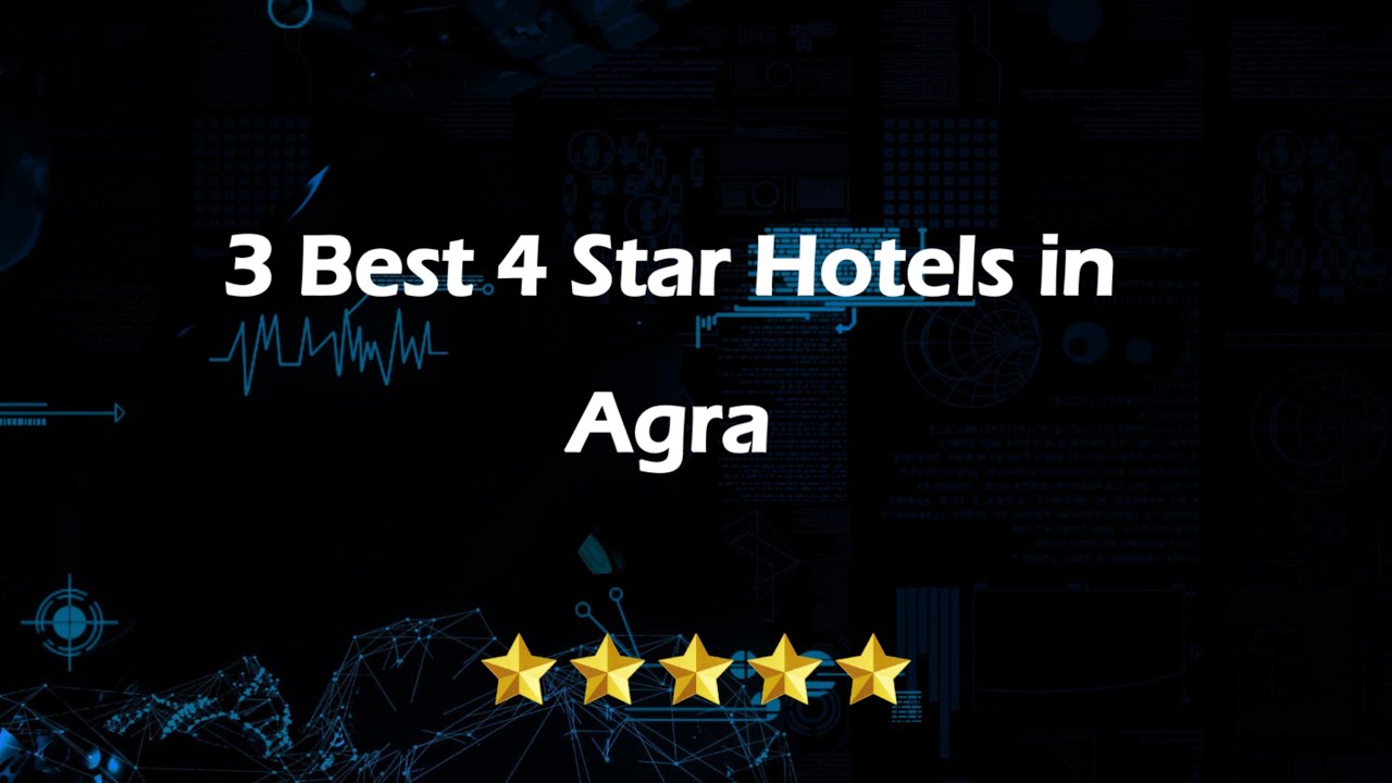 3 Best 4 star hotels in Agra, Uttar Pradesh 2025 | 4-star hotels