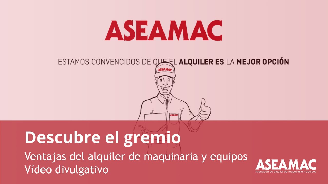 ASEAMAC: Ventajas del alquiler de maquinaria y equipos