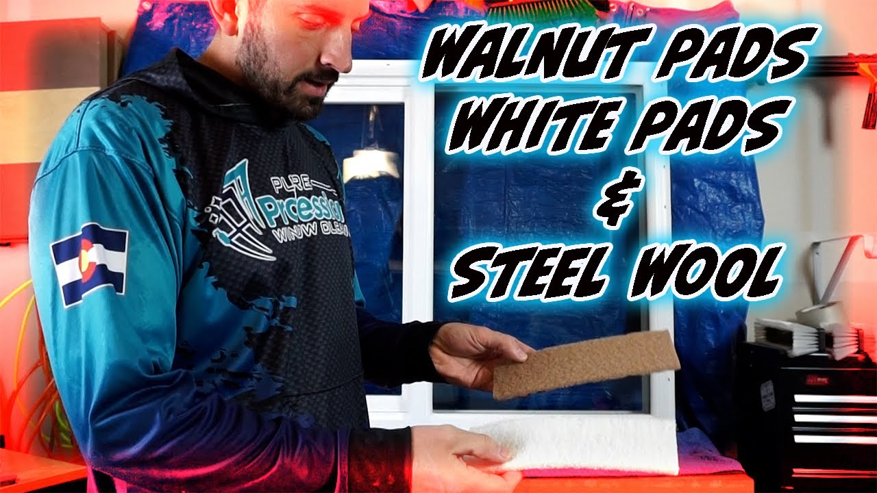 STEEL WOOL, WALNUT PAD & WHITE PADS, WHEN TO USE! | THE WINDOW LAB