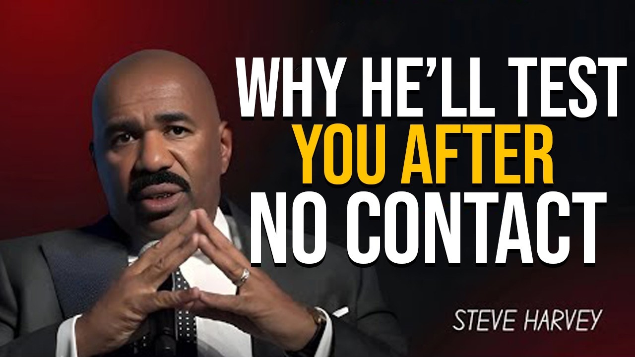 The No Contact Power: Why He Suddenly Tests You Again Steve Harvey Motivation