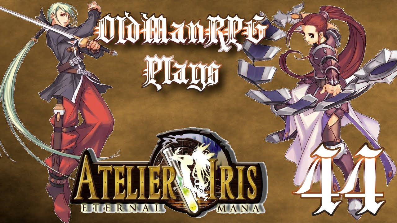 OldManRPG Plays Atelier Iris: Eternal Mana - Episode 44 - Nose to the Grindstone