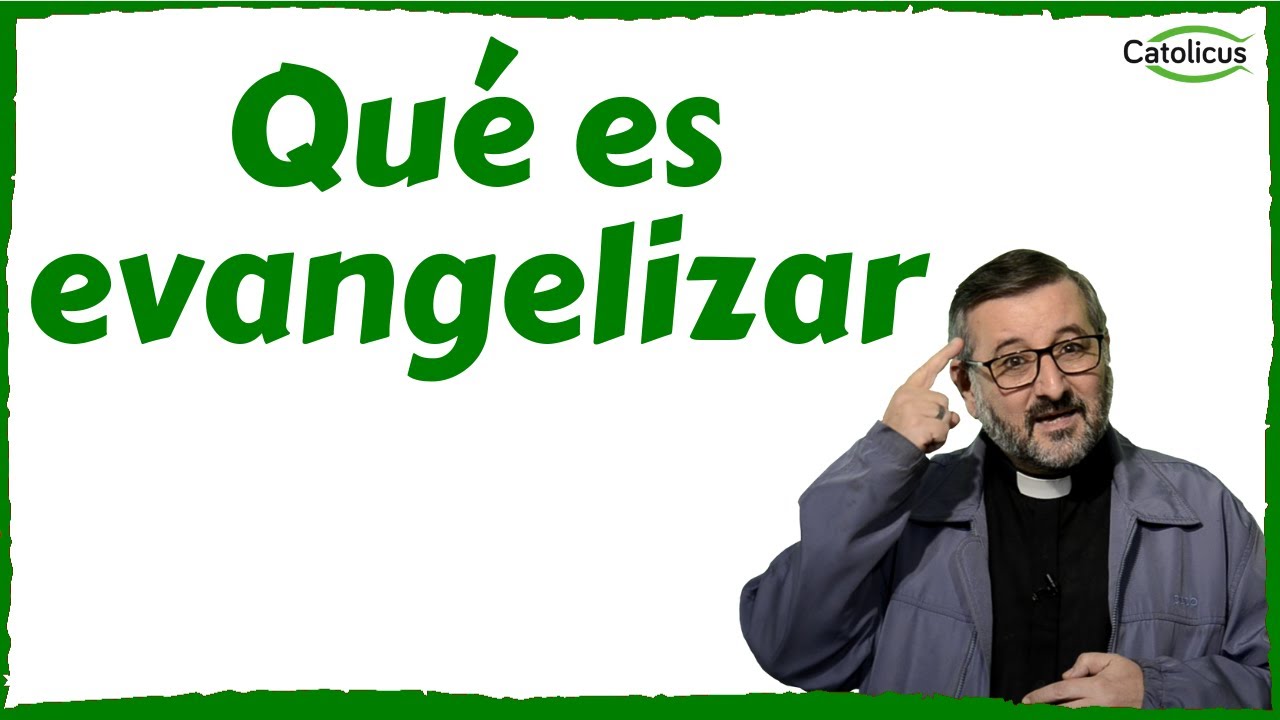 QUE ES EVANGELIZAR ✔️ Seg&uacute;n la Iglesia Cat&oacute;lica y la Biblia. CURSO GRATIS ara Disc&iacute;pulos Misioneros