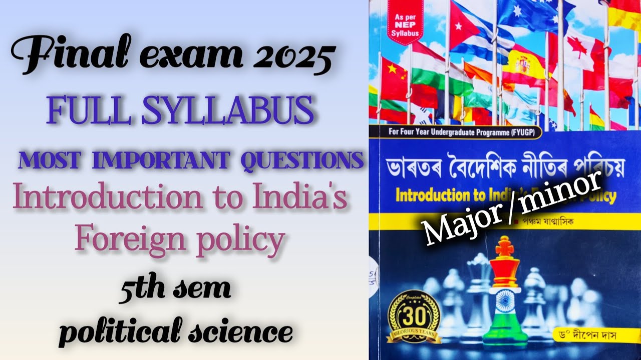 INTRODUCTION TO INDIAN'S FOREIGN POLICY full syllabus 2025 final exam questions 5th sem major/minor