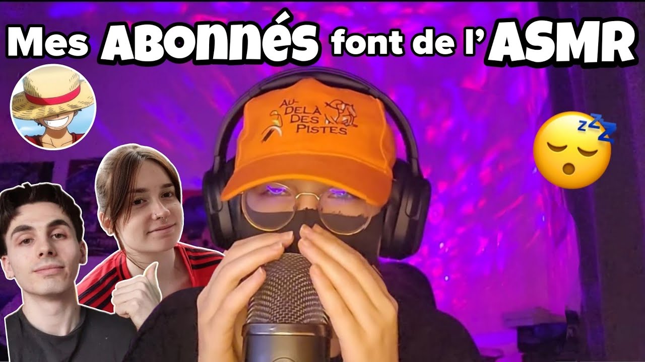 ASMR Français • Mes Abonnés font de l’ASMR ! 😴💤 (ultra relaxant)
