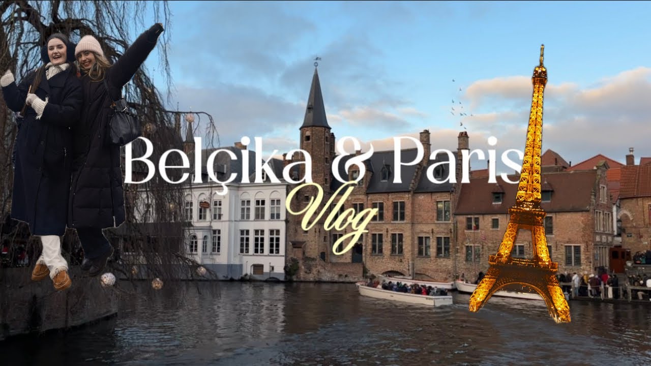 Belçika & Paris Vlog | Brugge 🧇 Gent 🍫 Dinant 🎷 | Bacikomu Ziyaret ve Ziyafet 🤞🏻