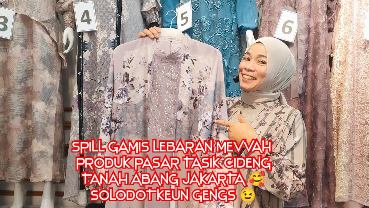 SPILL LAGI GAMIS PREMIUM PRODUK PASAR TASIK CIDENG TANAH ABANG JAKARTA🥰🫶🏼 WA ADMIN 0815-7441-6212