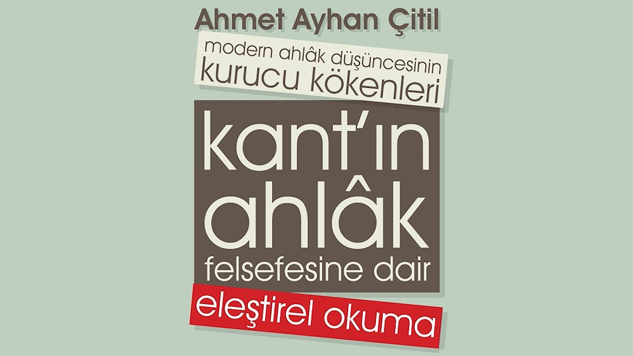 A. Ayhan Çitil İle Kant Pratik Aklın Eleştirisi Okumaları-3. Ders