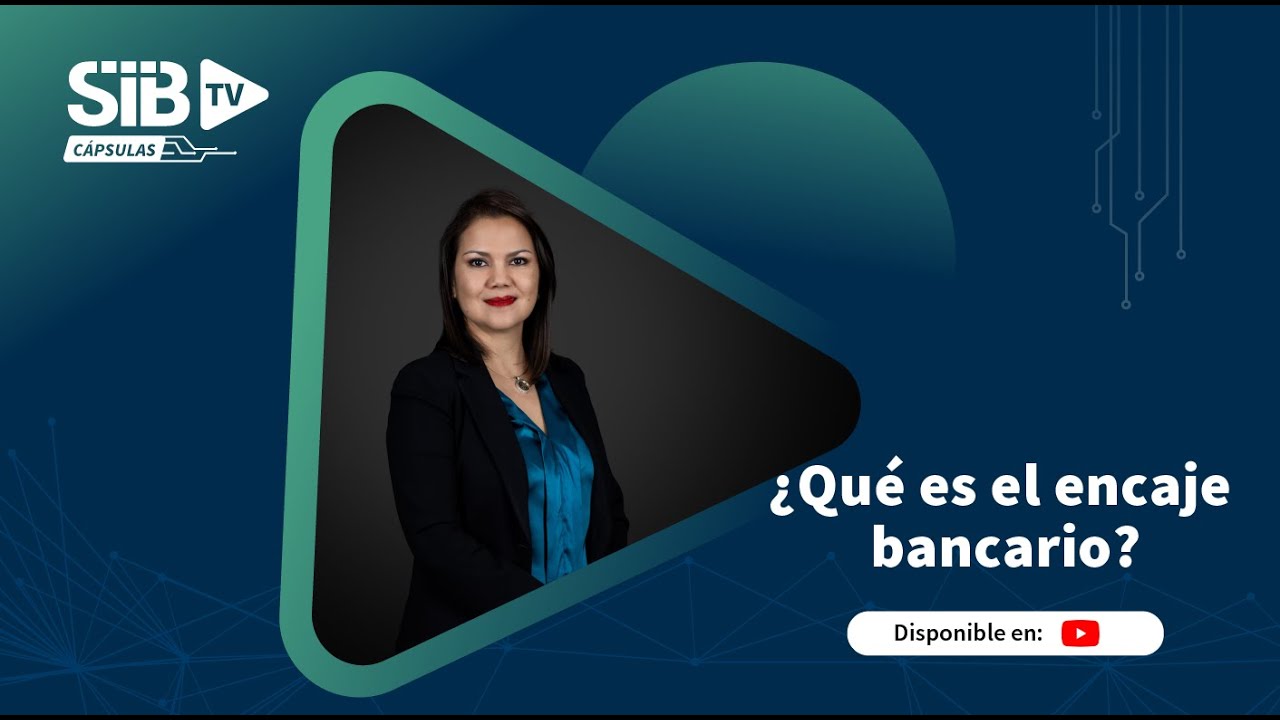 SIB TV C&Aacute;PSULAS | &iquest;Qu&eacute; es el encaje bancario?