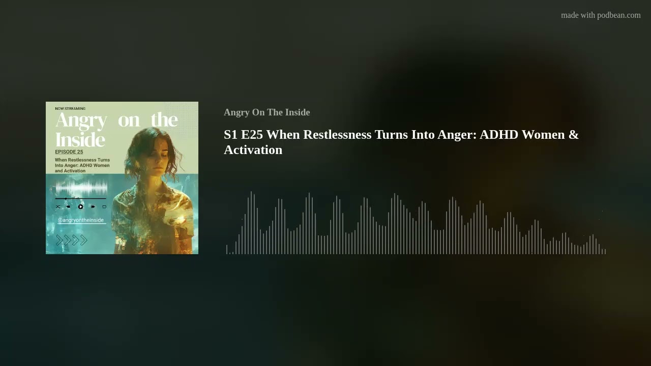 When Restlessness Turns Into Anger | ADHD Women, Activation & Why Anger Feels Productive