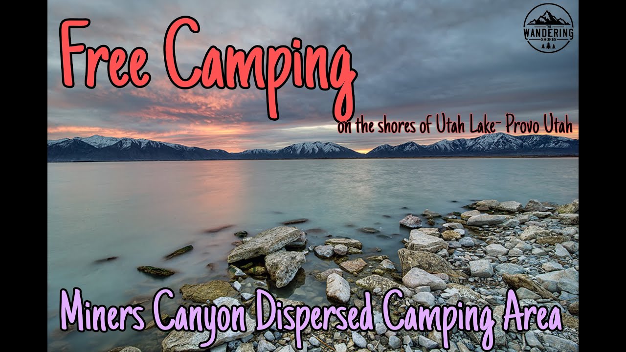 Free Camping Near Provo Utah On The Shores of Utah Lake. Miners Canyon Dispersed Camping Area.