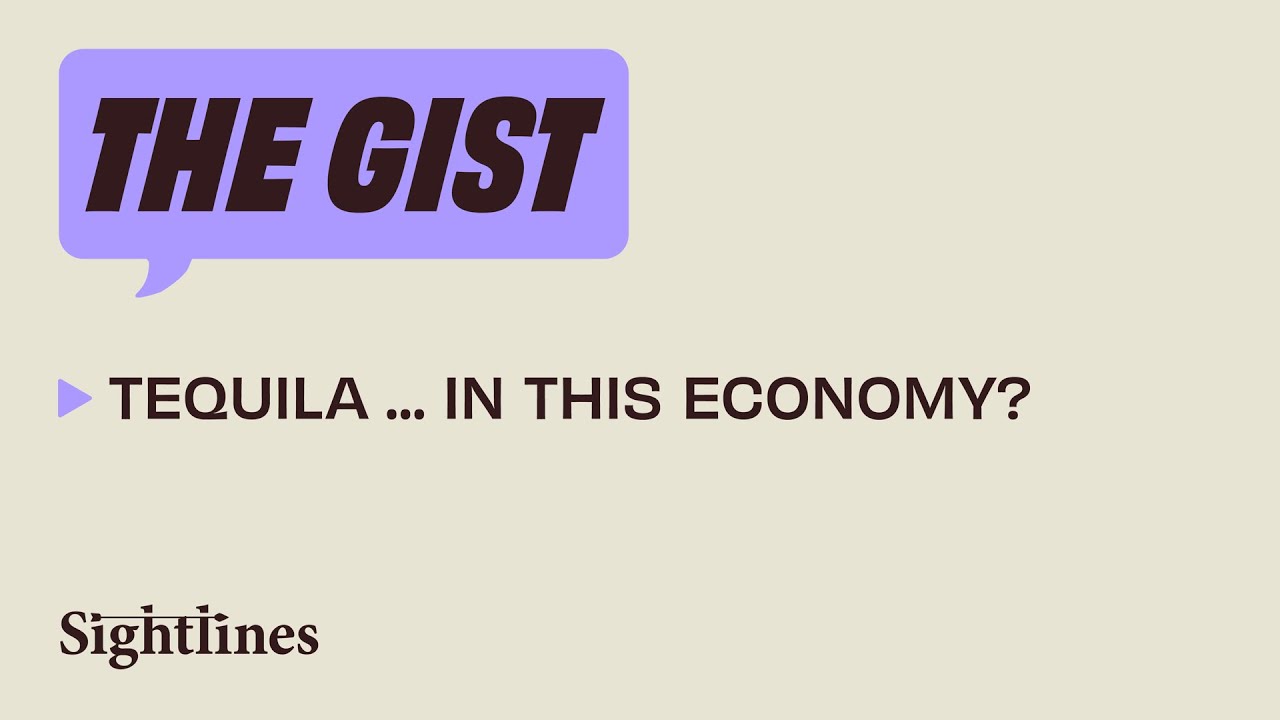 The Gist &mdash; Tequila &hellip; in this economy?