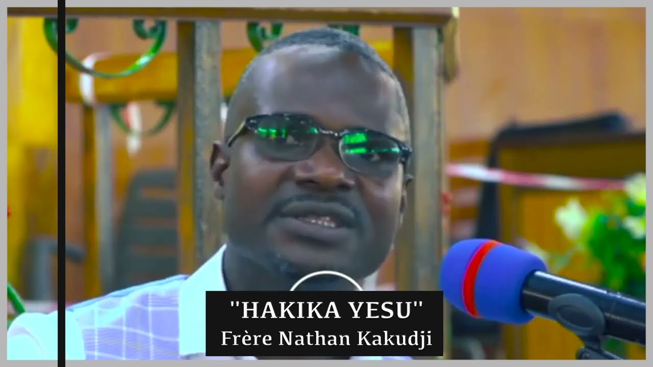 HAKIKA YESU | Frère Nathan Kakudji |