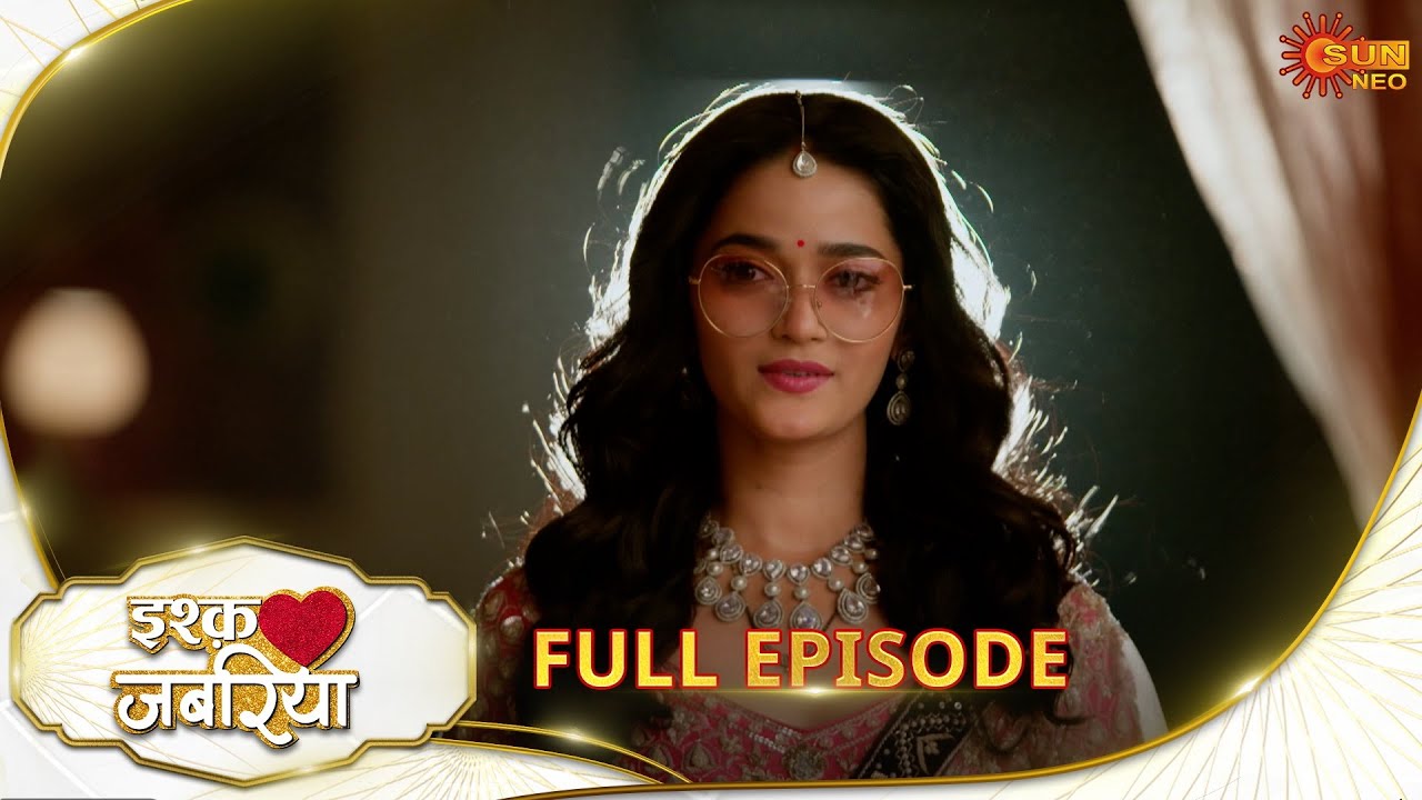 Ishq Jabariya(इश्क जबरिया) - Full Episode | Ep No - 114 | Hindi Serial | Sun Neo | 08 Nov 2024