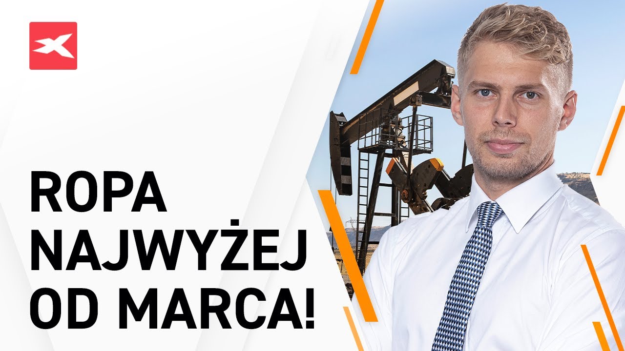 Ropa najwyżej od marca! Bliżej rynk&oacute;w, 9.06.2022