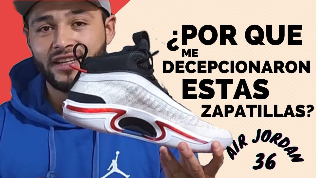 ¿POR QUÉ ME DECEPCIONARON LAS AIR JORDAN 36? 