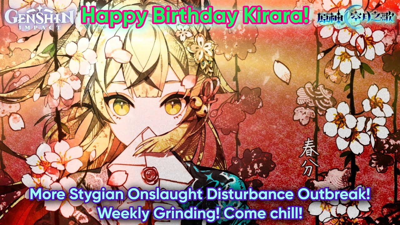 Happy Birthday Kirara! Stygian Disturbance Outbreak! Come chill! | [ Genshin Impact 6.3 ]