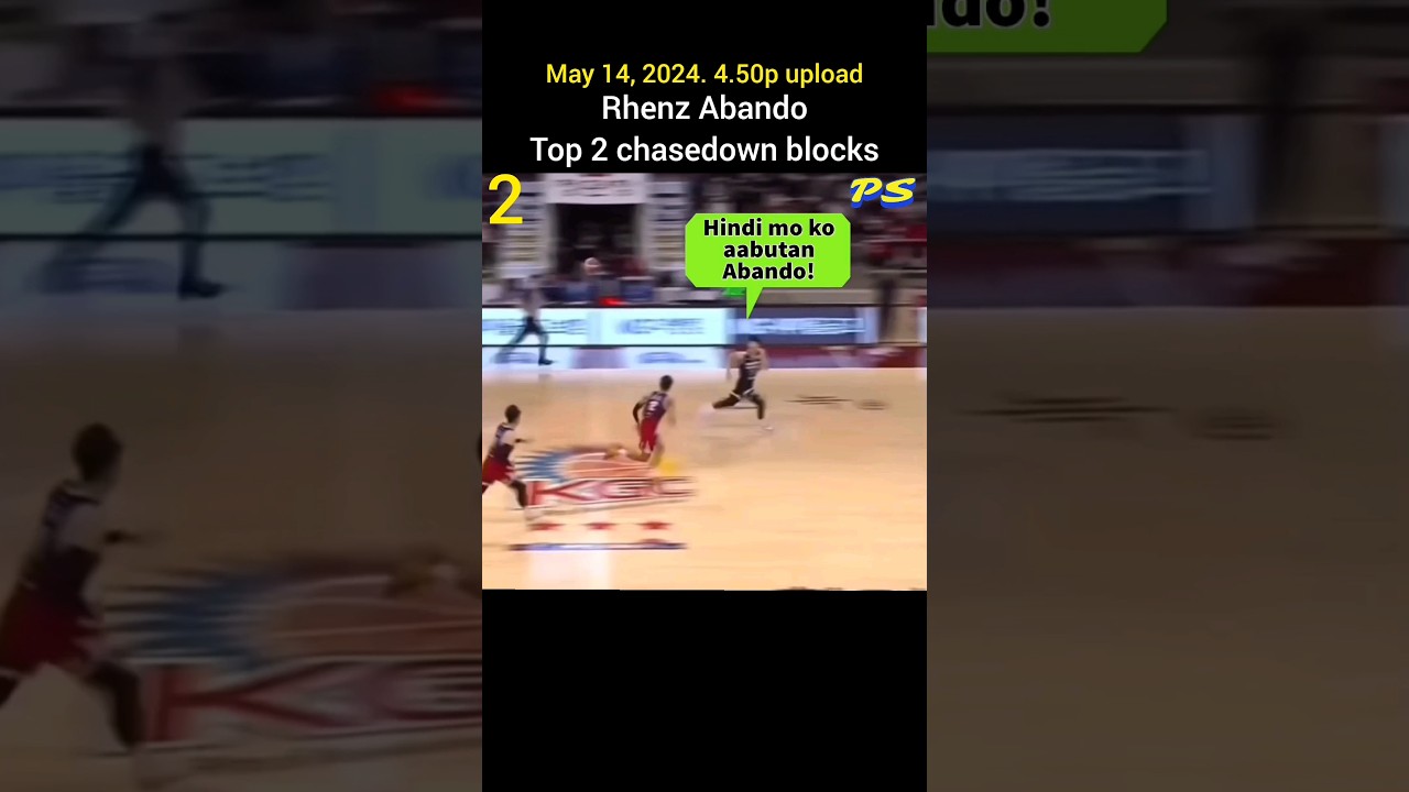 Rhenz Abando top 2 chasedown blocks. At may spin move dunk pa.