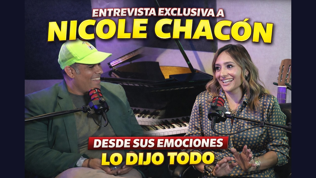 Entrevista Nicole Chacón- Desde sus emociones lo dijo todo