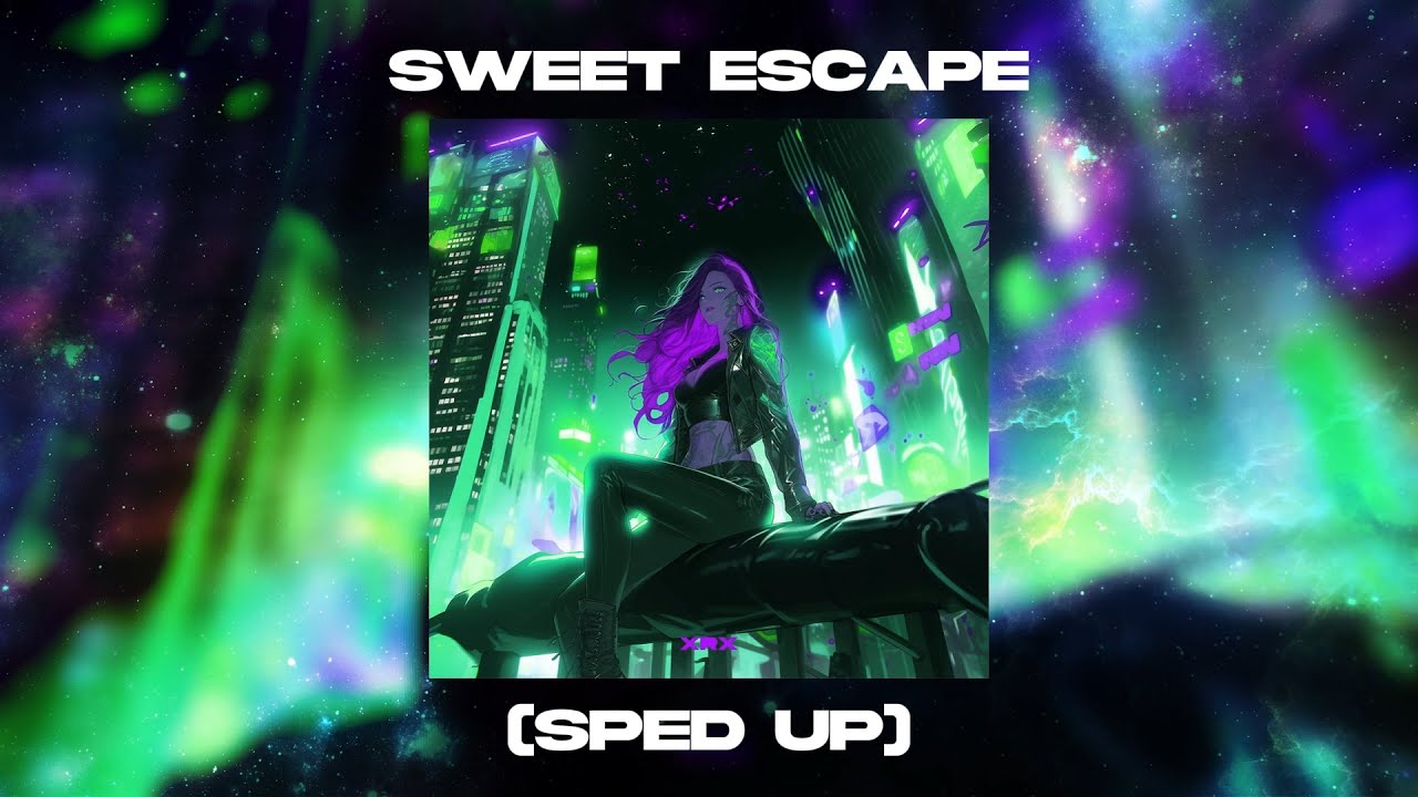 XRX - Sweet Escape (Sped Up)