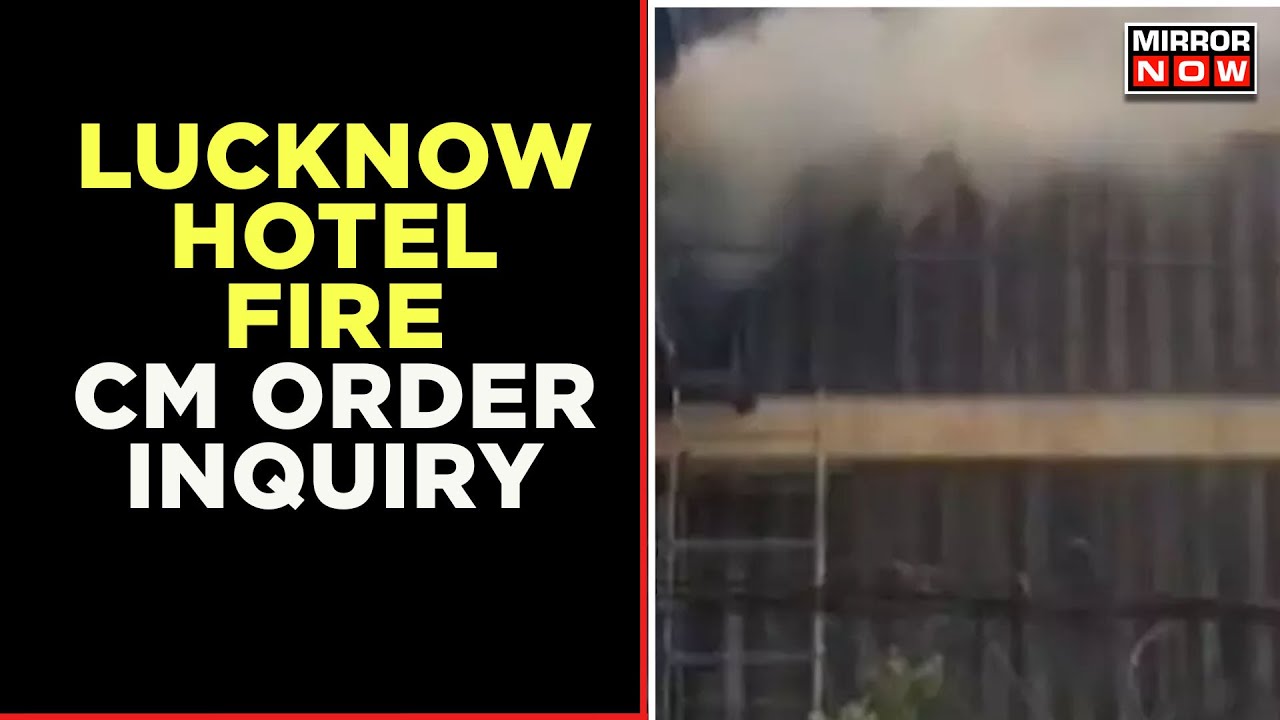 Massive Fire At Lucknow Hotel | Two Dies And Fifteen Injured | CM Orders Inquiry | Breaking News