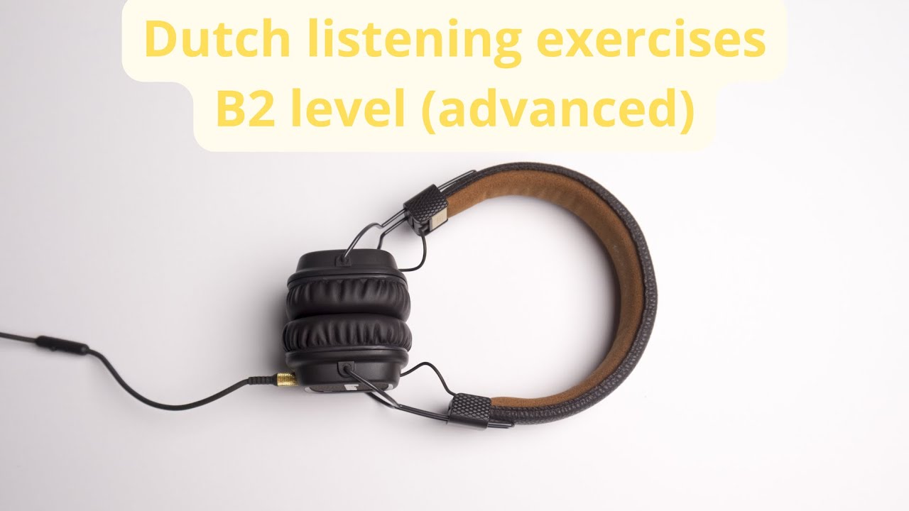 Dutch listening exercises ! for advanced learners (B1 - B2 level)
