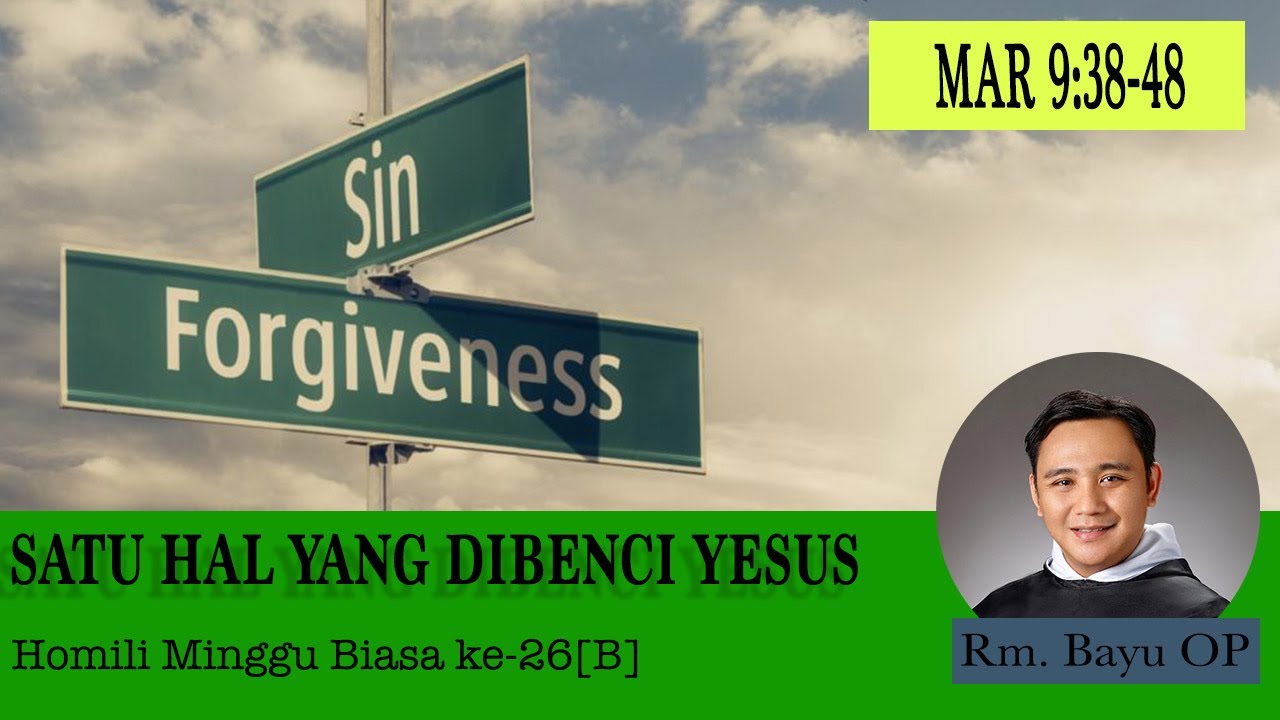 SATU HAL YANG DIBENCI YESUS  [HOMILI RM. BAYU OP, MINGGU BIASA KE-26/B]