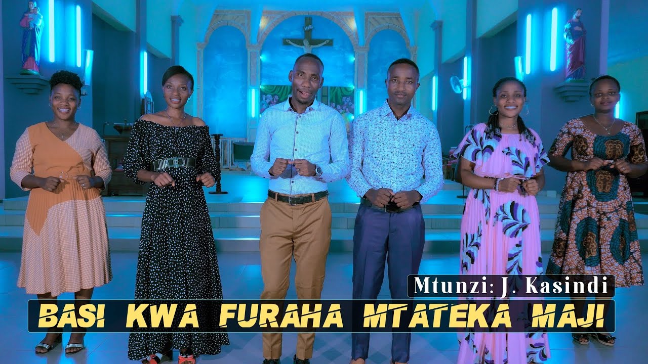 BASI KWA FURAHA MTATEKA MAJI - Mtunzi: J. Kasindi: Pro studios Choir & Kigoma's friends
