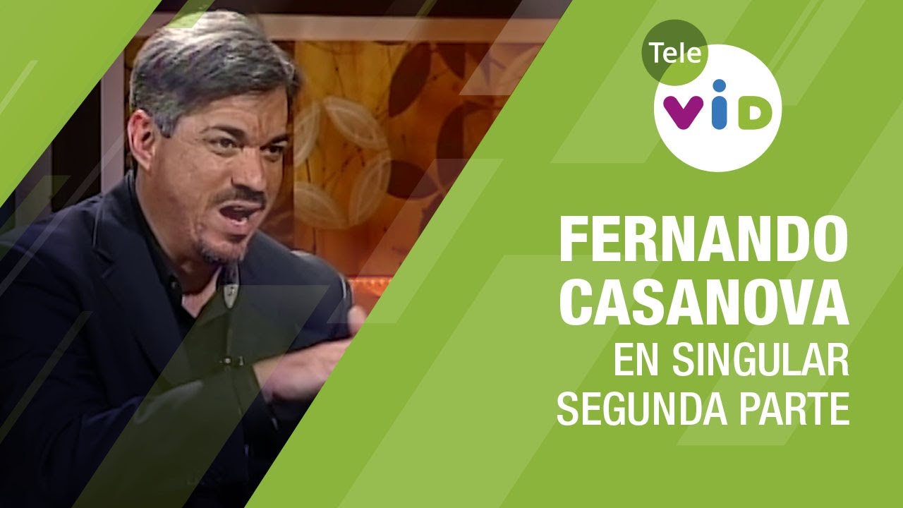 Testimonio de vida Fernando Casanova, segunda parte 🎙 En Singular - Tele VID