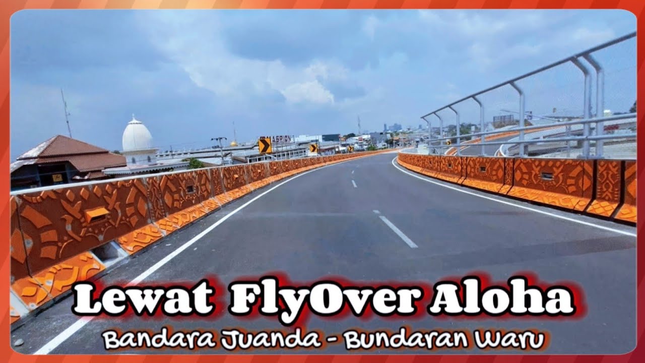 Perjalanan Dari Bandara Juanda Ke Bundaran Waru Sidoarjo || Lewat FlyOver Aloha Sidoarjo