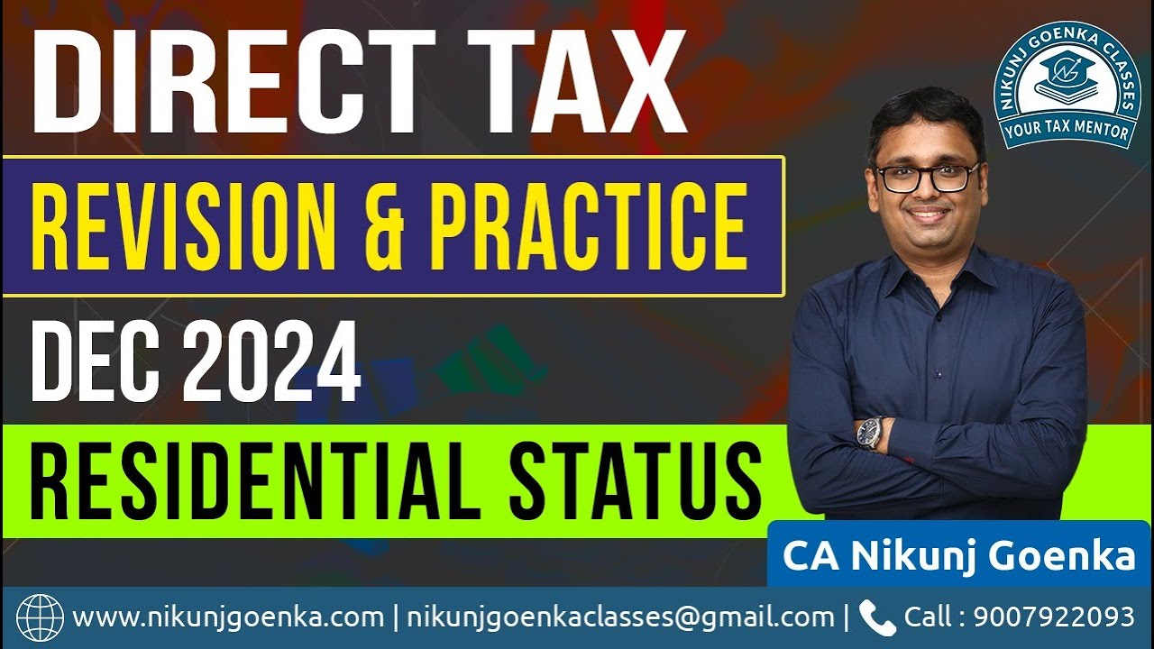Direct Tax | Revision & Practice Batch | Dec 2024 | Residential Status & Scope | CA Nikunj Goenka