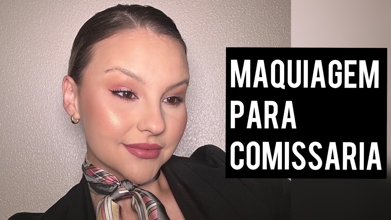 MAQUIAGEM PARA COMISSÁRIA DE VOO | AEROMOÇA | TUTORIAL