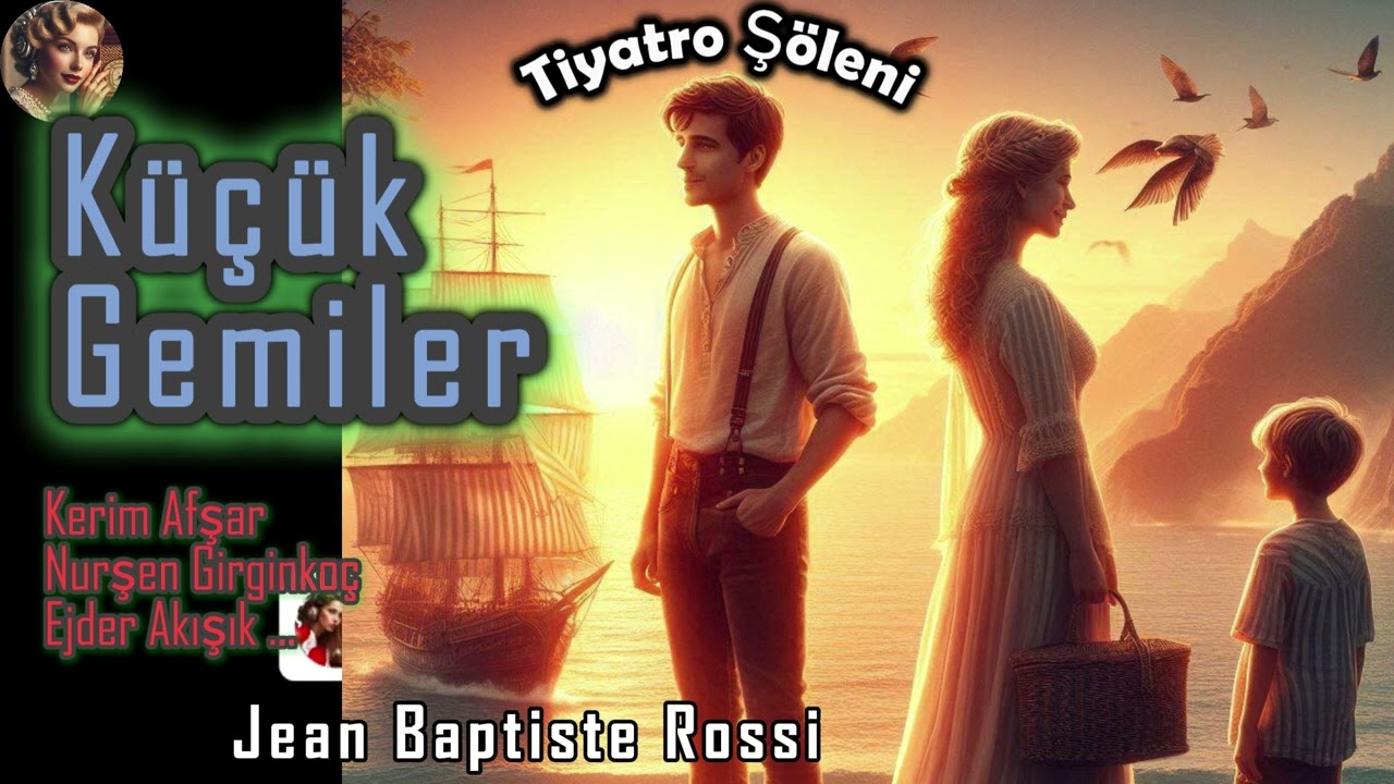 KÜÇÜK GEMİLER _ (Aşk, Dram) _ (Radyo tiyatrosu tek parça dinle) _ #radyotiyatrosu