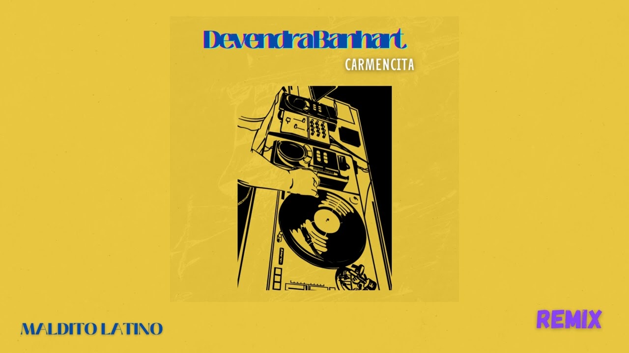 Devendra Banhart - Carmensita Remix | Maldito Latino