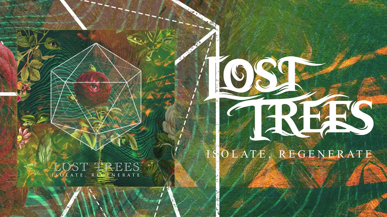 Lost Trees - Isolate, Regenerate (Official Single Stream)