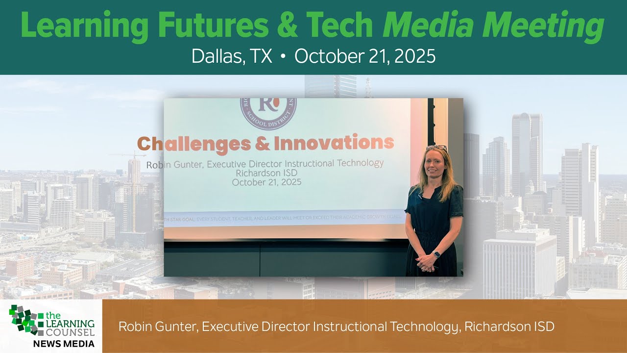 Learning Futures & Tech Media Meeting, Dallas Texas, 21 October 2025