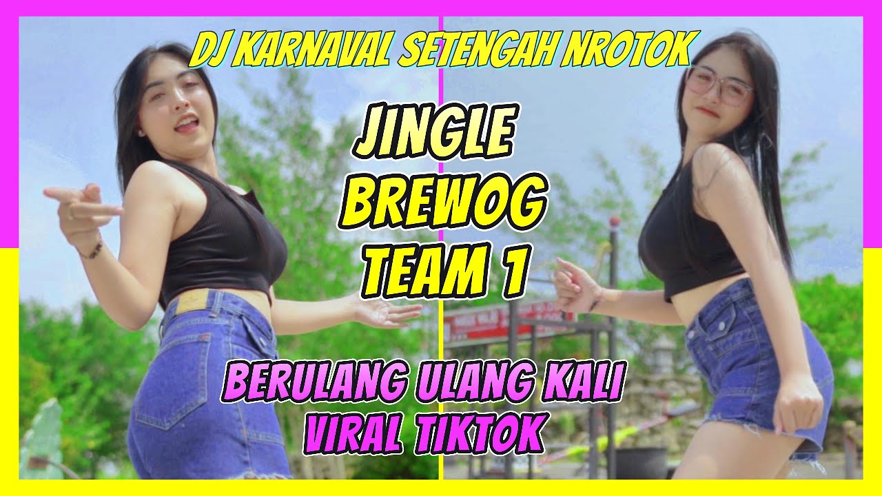 DJ KARNAVAL SETENGAH NROTOK - SPECIAL JINGLE BREWOG TEAM 1 BERULANG KALI VIRAL TIKTOK YANG DICARI