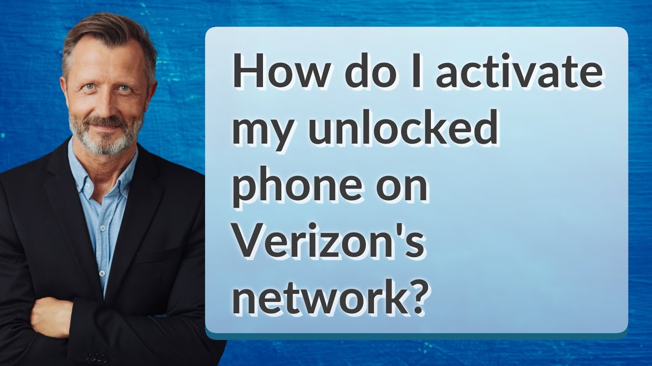 How do I activate my unlocked phone on Verizon's network?
