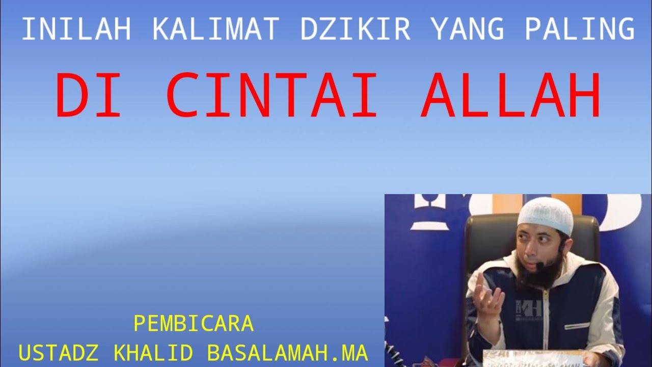 Kalimat Dzikir Yang Paling Dicintai Allah | Ustadz Khalid Basalamah.MA
